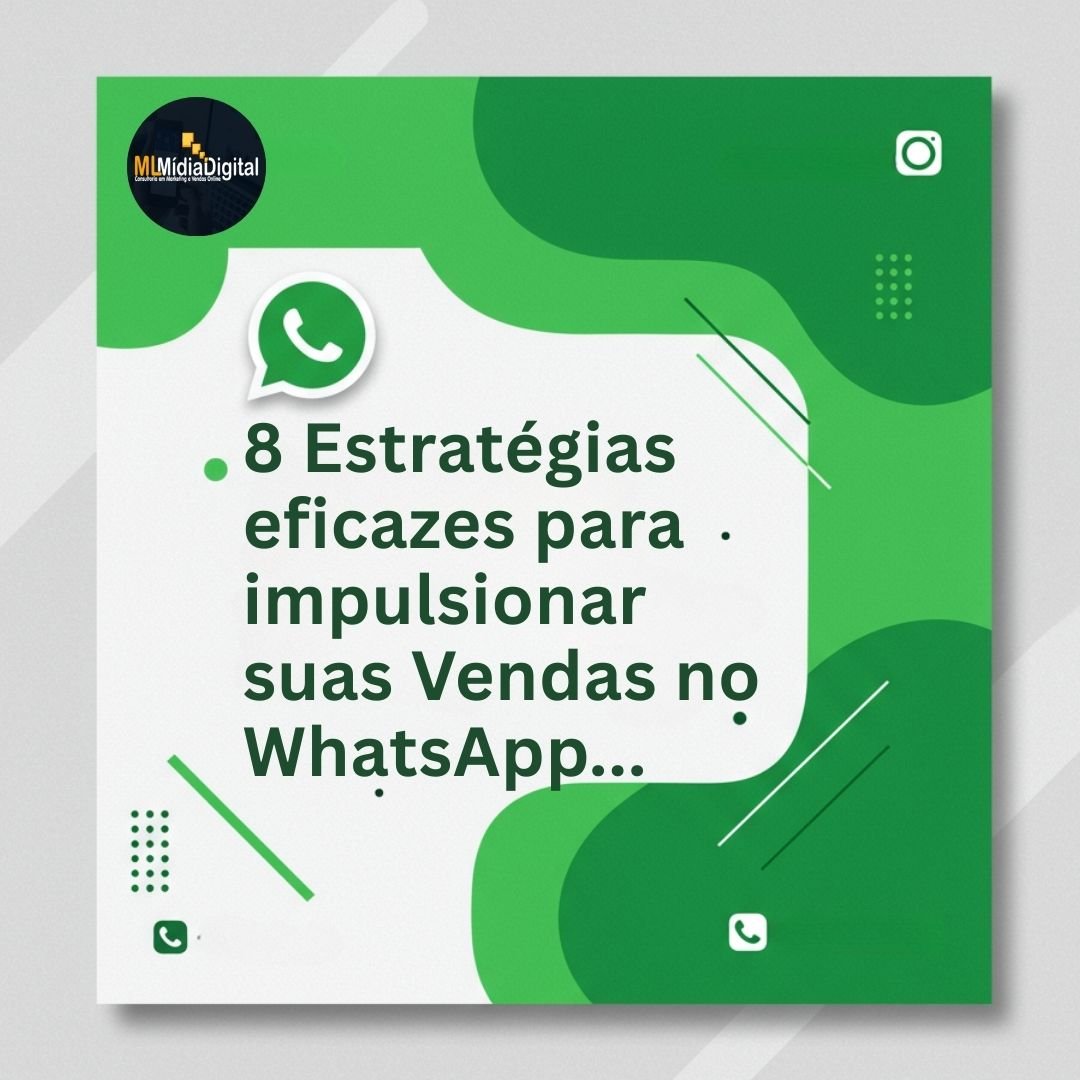 8 Estratégias eficazes para impulsionar suas vendas no WhatsApp
