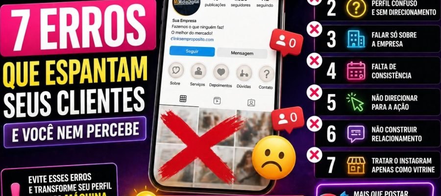 Instagram: 7 erros silenciosos que afastam clientes e travam suas vendas